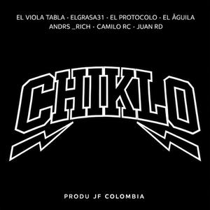 CHIKLO (feat. EL VIOLA TABLA, EL GRASA 31, EL PROTOCOLO, EL AGUILA, ANDRES RICH, CAMILO CR & JUAN RD)
