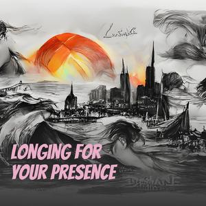 Longing for Your Presence