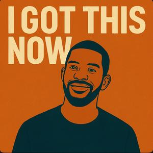 I Got This Now