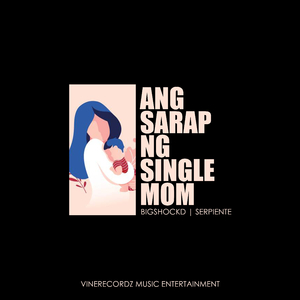 Ang Sarap Ng Single Mom
