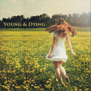 Young & Dying