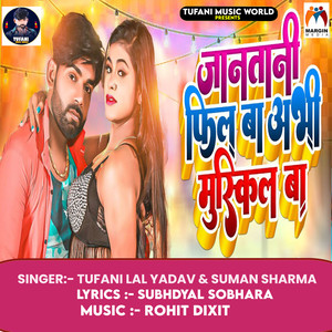 Jantani Fill Ba Abhi Mushkil Ba