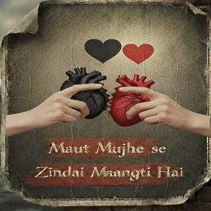 Maut Mujhe se Zindagi Maangti Hai