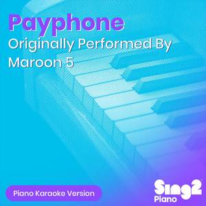 Payphone (v2) [Originally Performed by Maroon 5] (Piano Karaoke Version)