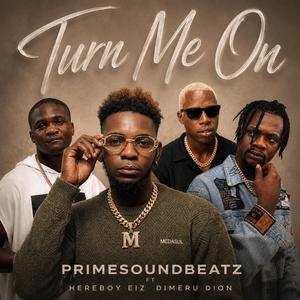 TURN ME ON (feat. HEARBOY, EZI & DIMERU DION)