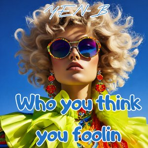 Who You Think You Foolin (2024 Release Version)