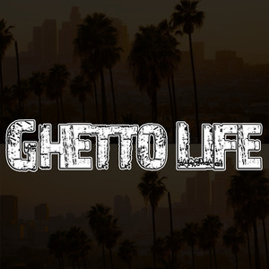 Ghetto Life
