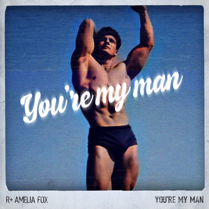 You're My Man (feat. Amelia Fox & Faithless)