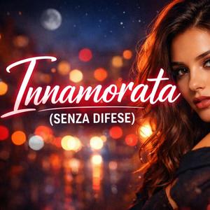 Sono innamorata Senza più difese