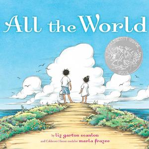 All the World（Liz Garton Scanlon英文绘本）