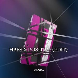 POSITIVE X HBFS (ZANDA EDIT)