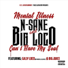 Mental Illness - Can't Have My Soul (feat. Gilly Loco & Big Juice)