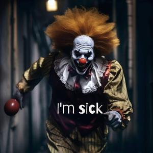 I'm sick
