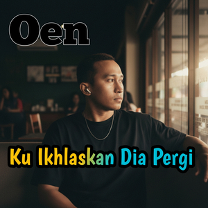 Ku Ikhlaskan Dia Pergi