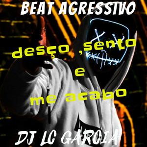 DESÇO , SENTO E ME ACABO - BEAT AGRESSIVO 2022