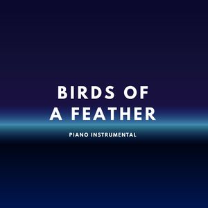 Birds Of a Feather (Piano Instrumental)