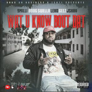 WAT U KNOW BOUT DAT (feat. SWELLA, LEXO, GEEZ & JSKAV)