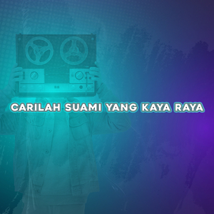 Carilah Suami Yang Kaya Raya