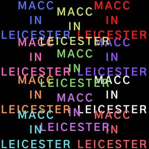 MACC IN LEICESTER