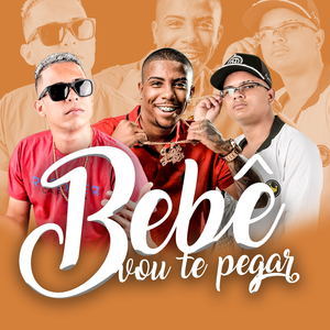 Bebê Vou Te Pegar (Remix)