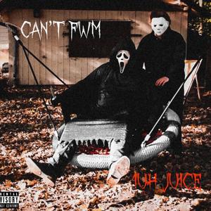CAN’T FWM