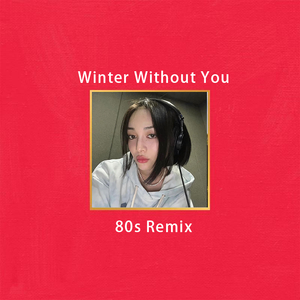 Winter Without You（80's- remix）