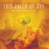 This Patch of Sky - With Morning Comes Hope