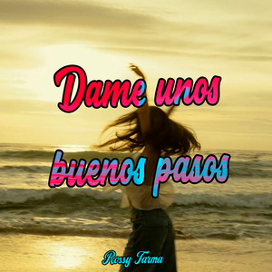 Dame Unos Buenos Pasos