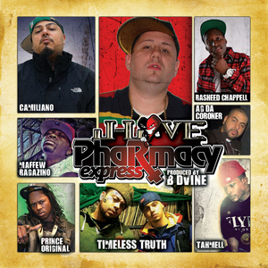 Pharmacy Express (feat. Ag da Coroner, Rasheed Chappell, Maffew Ragazino, Prince Original, Tahmell, Timeless Truth & Camiliano)