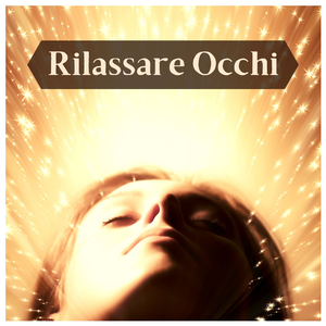 Rilassamento assoluto (per gli occhi)