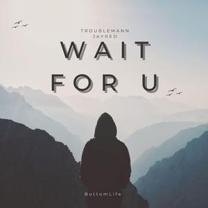 Wait For U