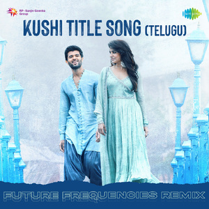Kushi Title Song (Telugu) - Future Frequencies Remix
