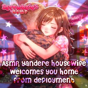 Yandere Housewife Welcomes You Home From Deployment