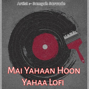 Mai Yahhan Hoon Yahaa Lofi (Live)