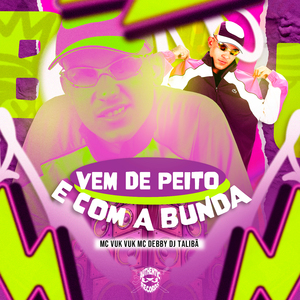 Vem de Peito e Com a Bunda