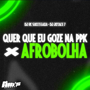 Quer Que eu Goze na Ppk × AfroBolha