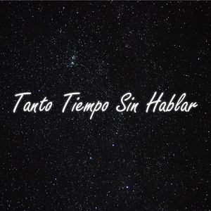 Tanto Tiempo Sin Hablar