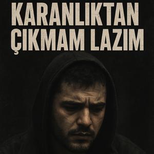 Karanlıktan çıkmam lazım