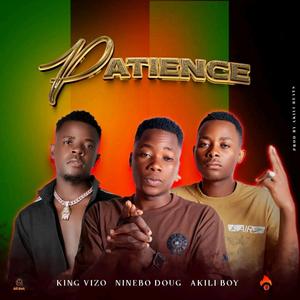 Patience (feat. King vizzo & Akili boy)