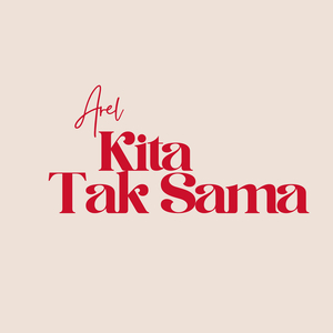 Kita Tak Sama