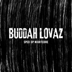 Buddah Lovaz (sped up nightcore) (Remix)