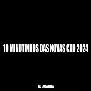 10 Minutinhos das Novas Cxd 2024