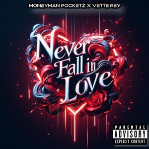 NEVER FALL IN LOVE (feat. Vette Rey)