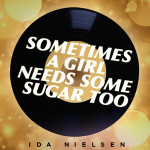 "Sometimes A Girl Needs Some Sugar Too"