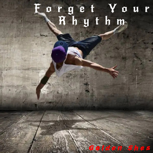 Forget Your Rhythm
