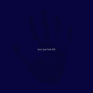 love you had left
