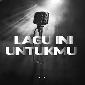 LAGU INI UNTUKMU