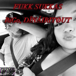 Fukk Sukkas (feat. DÏNÅIRITØUT)