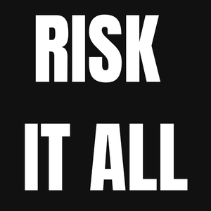 Risk It All