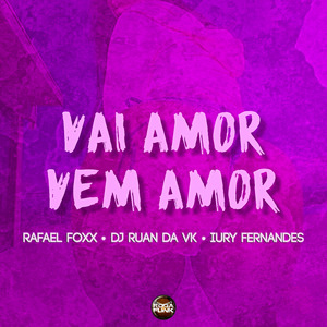 Vai Amor Vem Amor